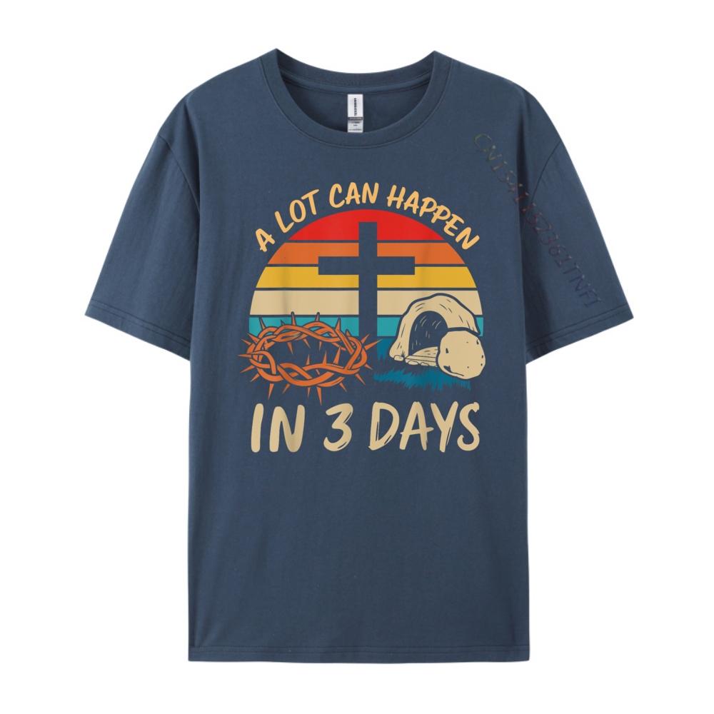 A Lot Can Happen In 3 Days Christian Easter Jesus Graphic T Shirts 100 Cotton Anime Illustration