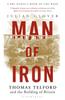 The Man of Iron : Thomas Telford and the Building of Britain Book