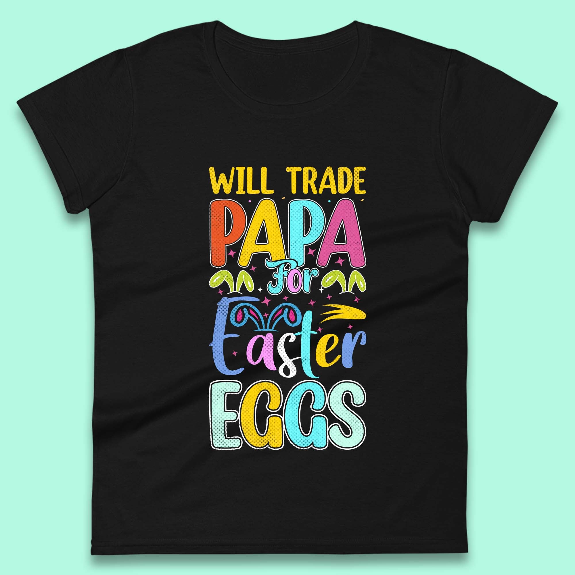 

Papa For Easter Eggs Womens T-Shirt Mens Tops Tees Unisex S