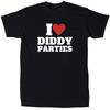 I Love Diddy Parties Men's Funny Offensive T-Shirt - Cotton - Gift - Crew Unisex T-Shirt
