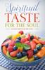 The Spiritual Taste for the Soul : A Daily Diet for the Soul Book