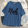 Nah I'M Good Letter Graphic Print Women Tshirt Oversized Comfortable T-Shirt Casual Soft Clothes Cotton Breathable Short Sleeve