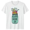 Always Choose Joy Unisexs TShirt Positive Affirmations Unisextal Health Birthday