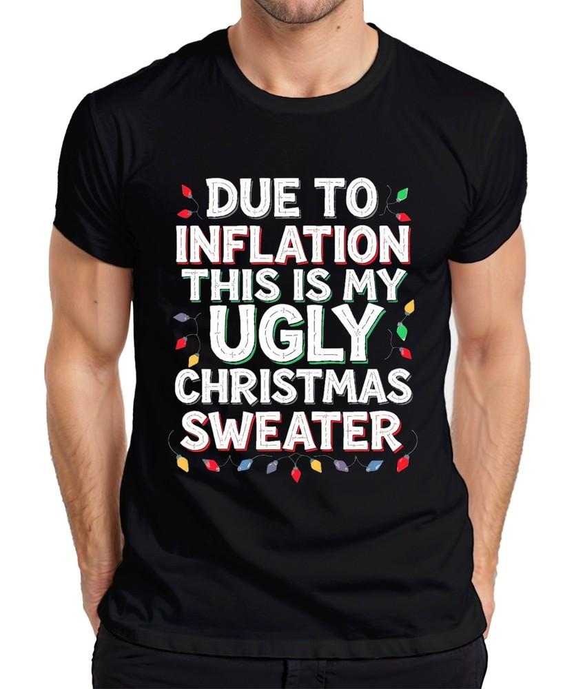 Due To Inflation Ugly Christmas Sweater Funny Xmas Retro Unisexs Tshirt