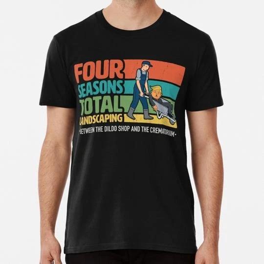 

Four Seasons Total Landscaping S to 5XL Made in the USA TTshirt XL