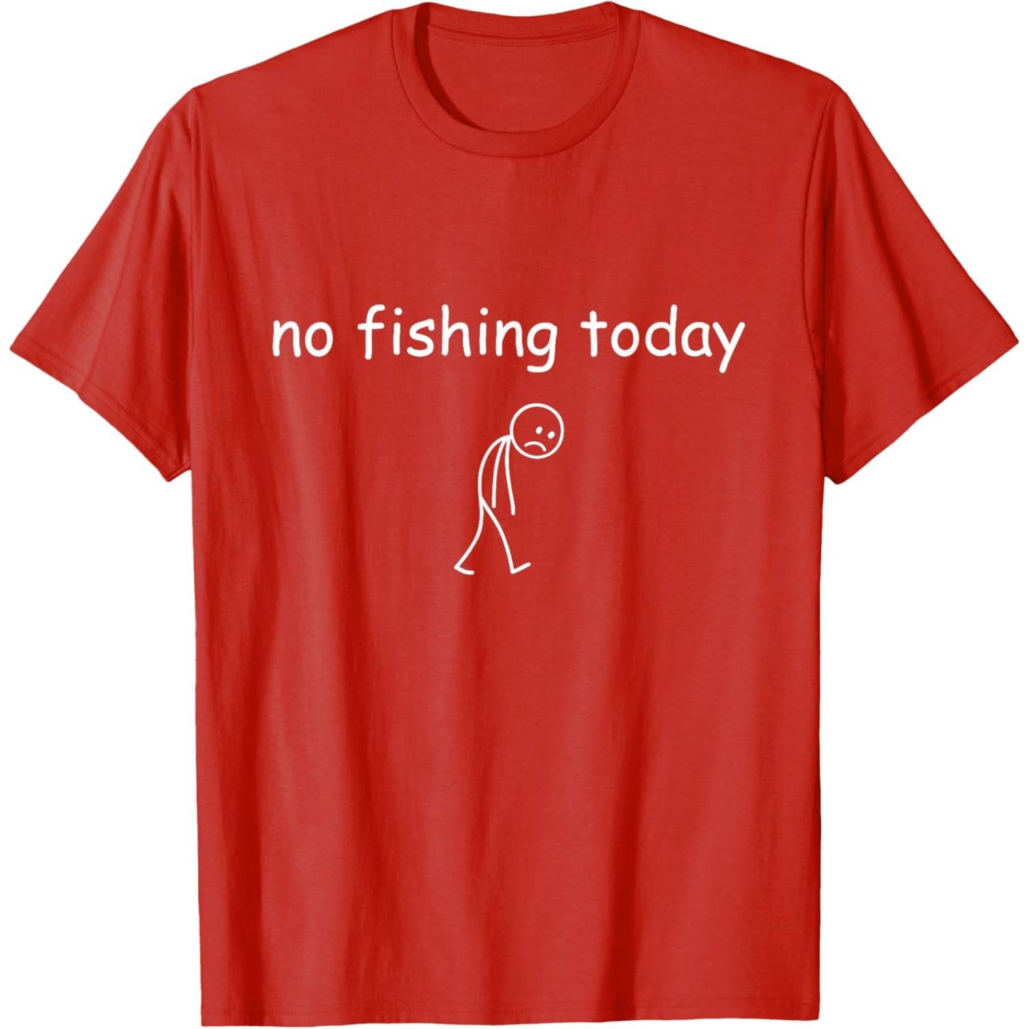 Funny Fishing Lover No Fishing Today T-Shirt S
