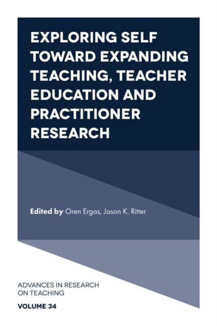 The Exploring Self Toward Expanding Teaching, Teacher Education and Practitioner Research Book