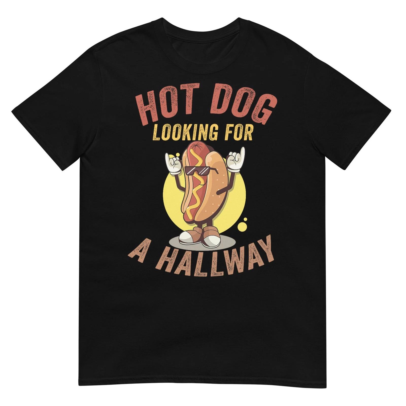 

Hot Dog Looking For A Hallway Funny Quote Hilarious T-Shirt S