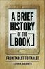 Bok A Brief History of the Book : From Tablet To Tablet
