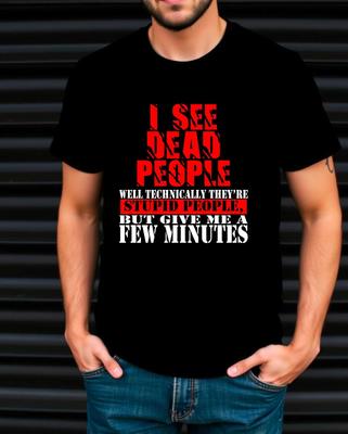 I See Dead People Funny T-Shirt, Humorous Gift Movie Parody Sarcastic Gift Idea