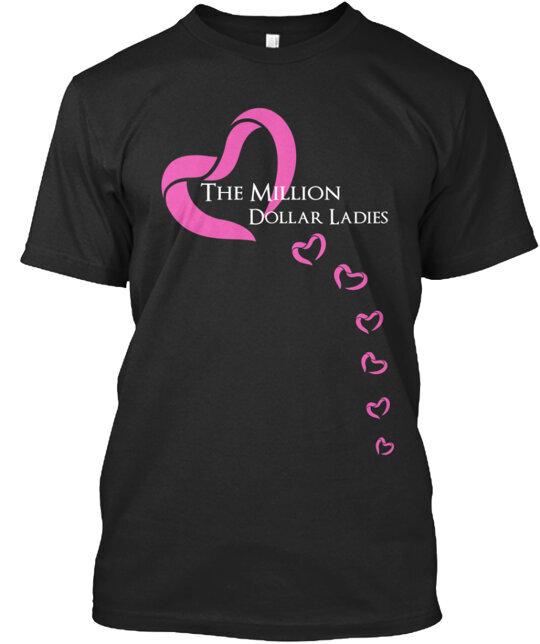 

Million Dollar Ladies Team T-Shirt Made in the USA Size S to 5XL Unisex T-Shirt XXL