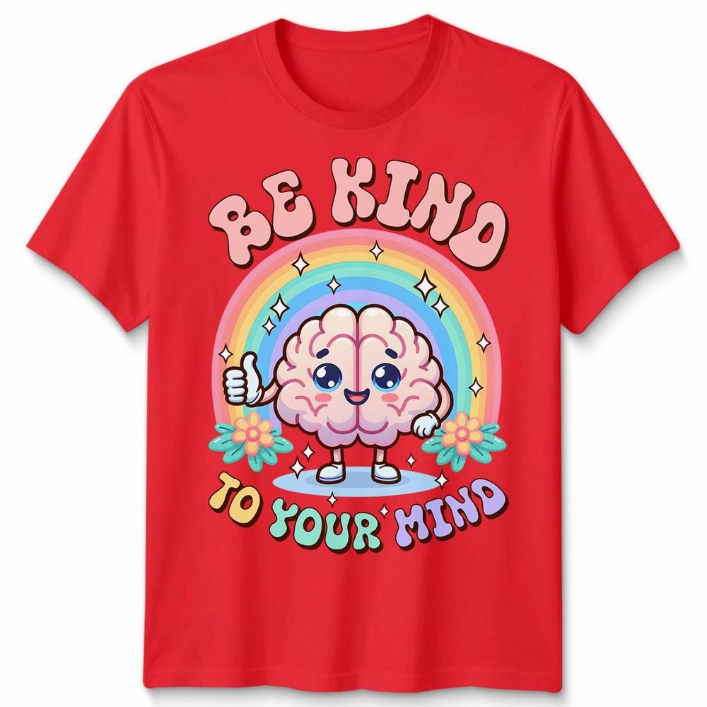 World Unisextal Health Day You Have To Be Kind To Mind Unisex Tshirt