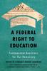 The A Federal Right To Education : Fundamental Questions for Our Democracy Book