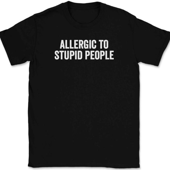 Allergic To Stupid People T-Shirt Tee Funny Sarcastic Humor XXXL