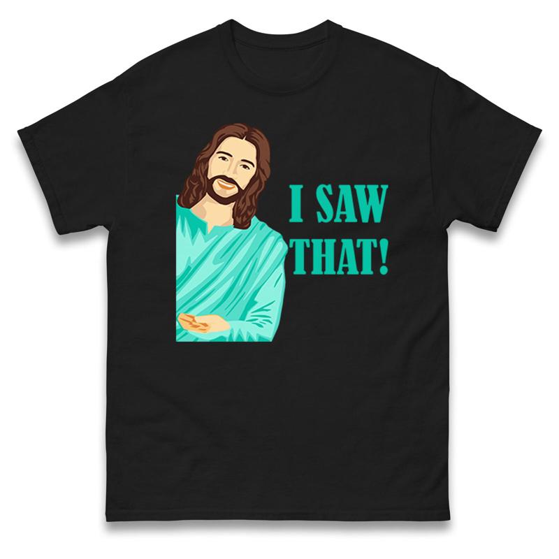 Jesus I Saw That Christmas T Shirt Funny Meme