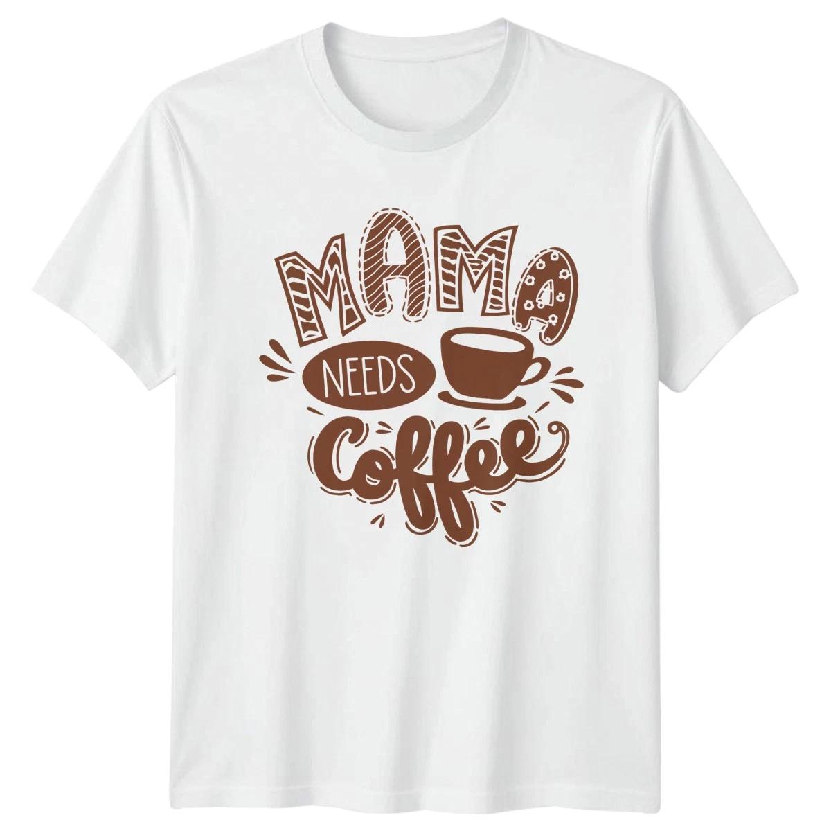Mama Needs Coffee Womens T-Shirt Coffee Lover Birthday Gift For Her XL