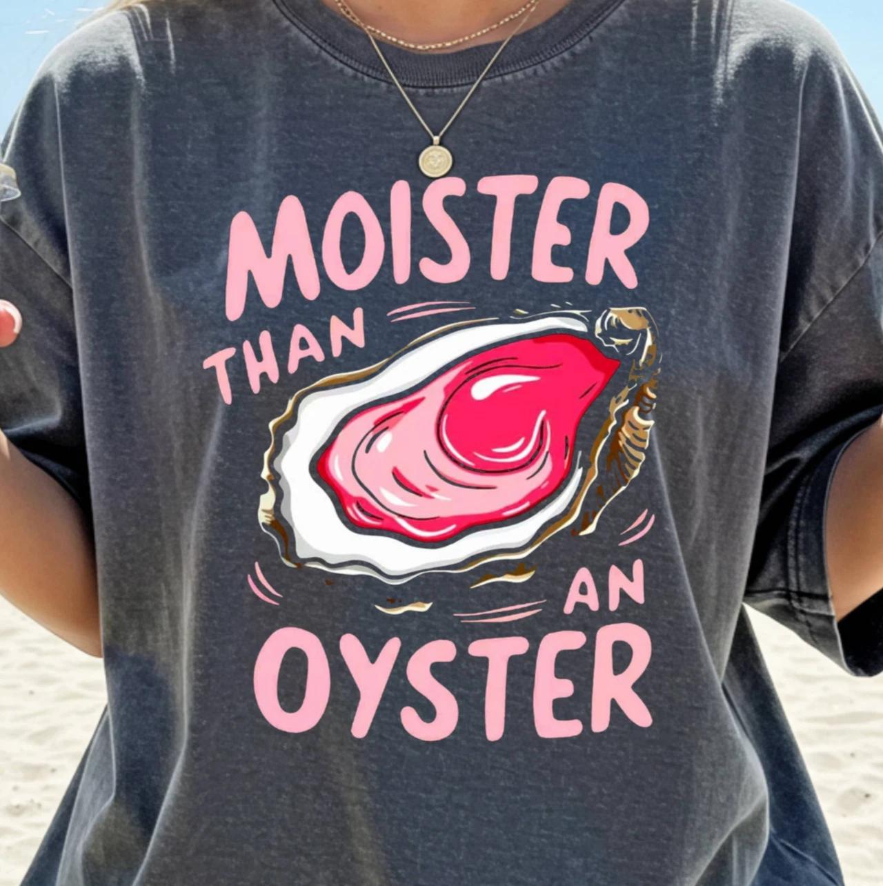 Moister Than An Oyster T-shirt | Double Entendre Tee, Funny Seafood Shirt S