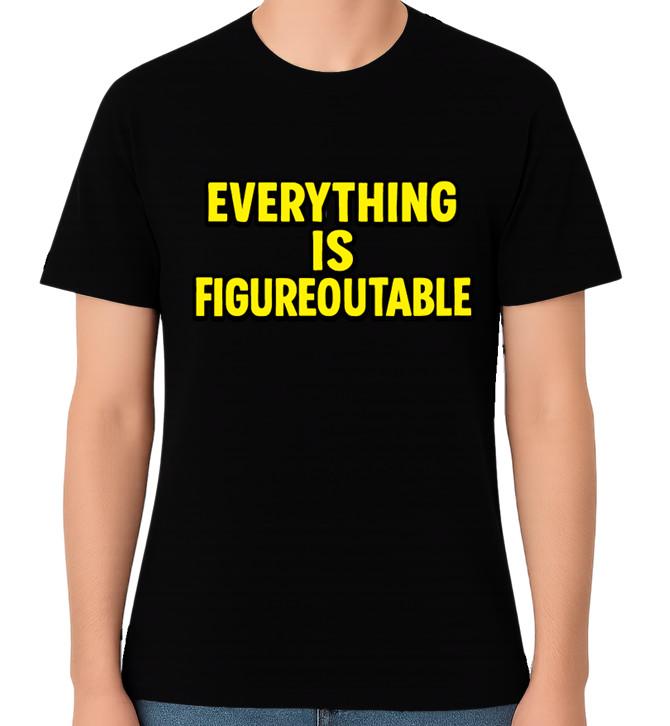 

Everything Is Figureoutable Motivational Quote Figure Out Unisex T-Shirt 5XL різнокольоровий