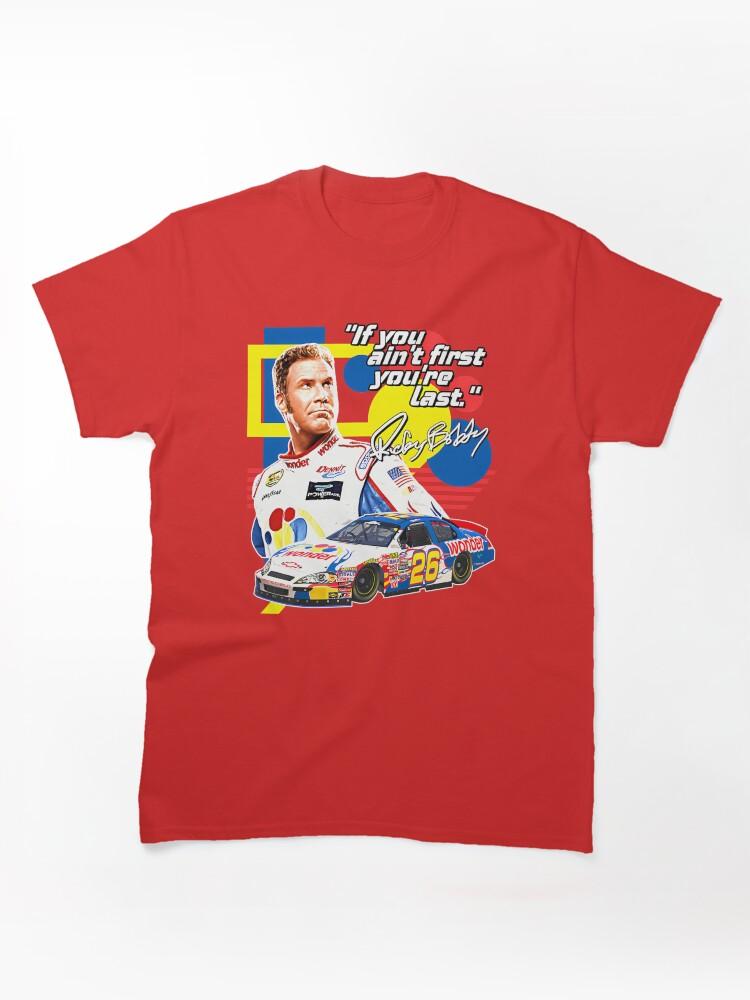 NASCAR Ricky Bobby If You Ain'T First You'Re Last Racing Design Classic Unisex T-Shirt