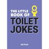 The Little Book Of Toilet Jokes: The Ultimate Collection of Crappy Jokes, Number OneLiners and Hilarious Cracks