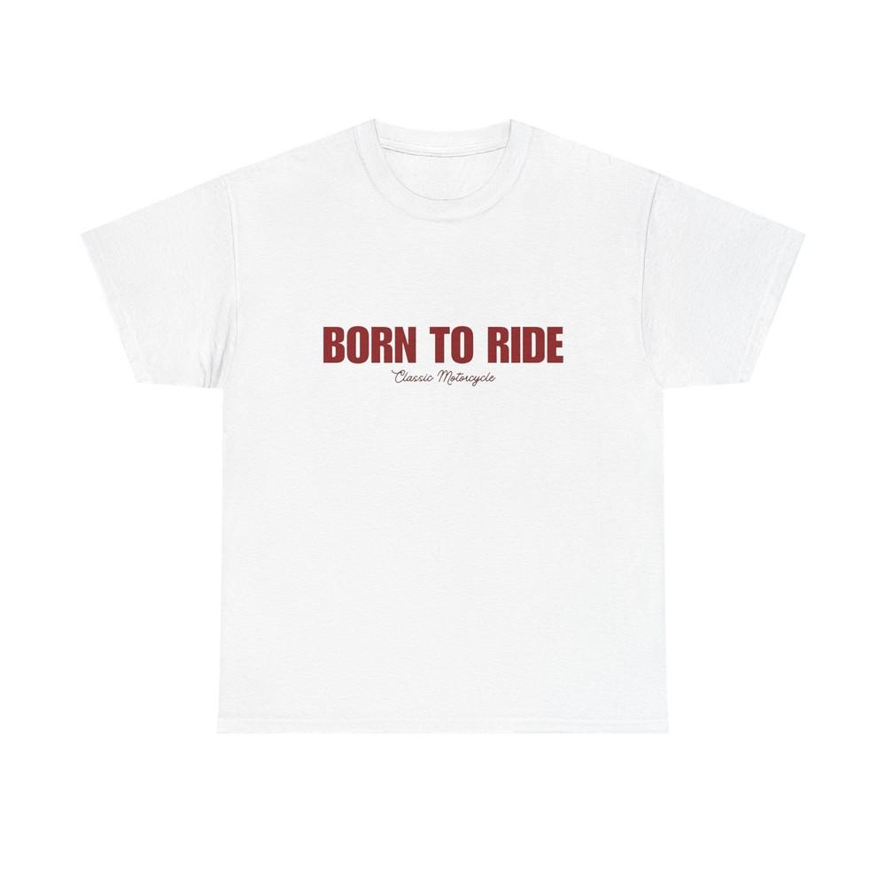 Born To Ride Classic Motorcycles Graphic T-Shirt Cotton Tee New Gift Vintage Unisex T-Shirt S