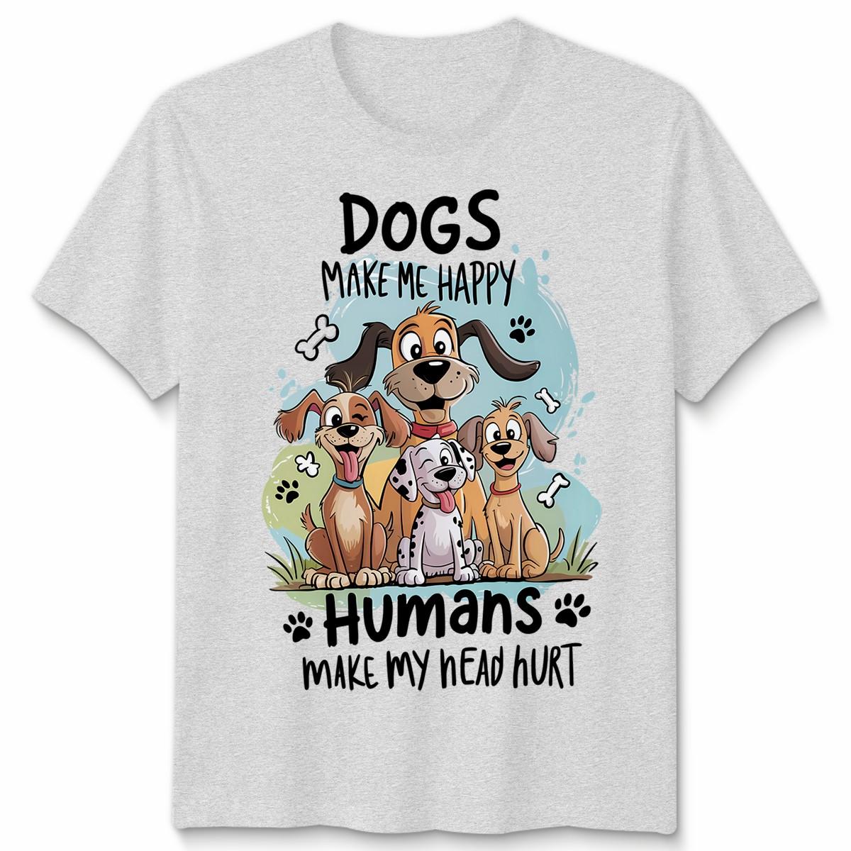 Dogs Make Me Happy Humans Make My Head Hurt Dog Lover T Shirt Funny Slogan Text S