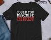 Could You Describe The Ruckus? Unisex T-Shirt