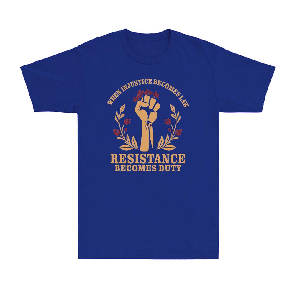 When Injustice Becomes Law Resistance Becomes Duty Unisex Rights Unisex T-Shirt