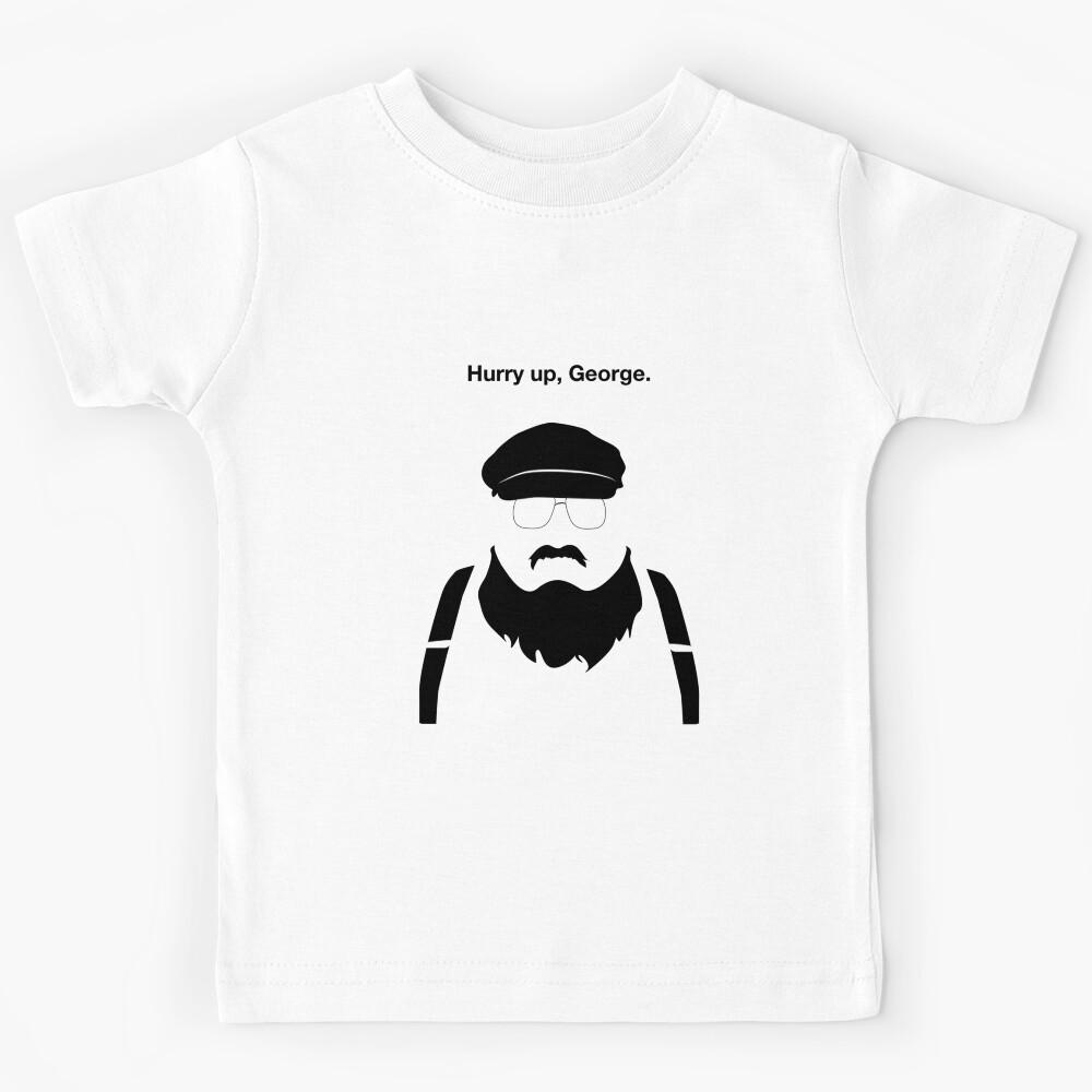 Hurry Up, George Kids T-Shirt 130