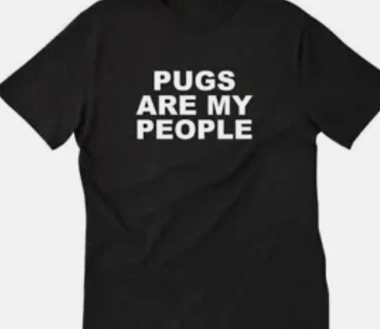 Pugs are my people Funny T shirt tee dog lover animal XS