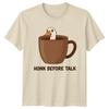 Honk Before Talk TShirt Goose Coffee Gift For Him And Her