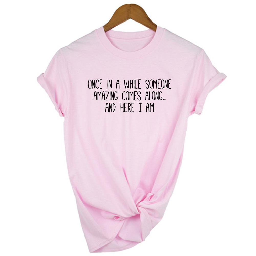 Women Tshirt Once In A While Someone Amazing Comes Along And Here I Am Crewneck Shirts