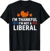 Funny I’m Thankful I’m Not A Liberal Vintage Thanksgiving T-Shirt