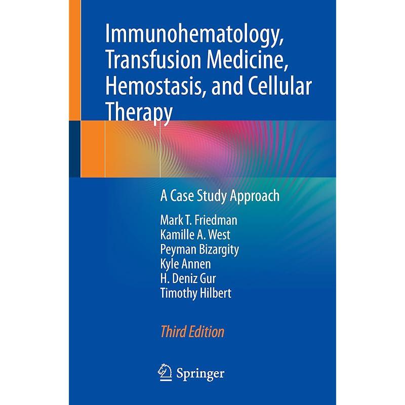Immunohematology, Transfusion Medicine, Hemostasis, and Cellular: A Case Study Approach
