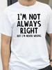 IM Not Always Right Letter Male TShirt High Quality T Shirts Summer Oversized Short Sleeve Clothes Cotton Loose Street Tops