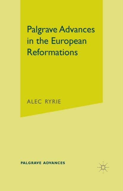 The Palgrave Advances In the European Reformations Book