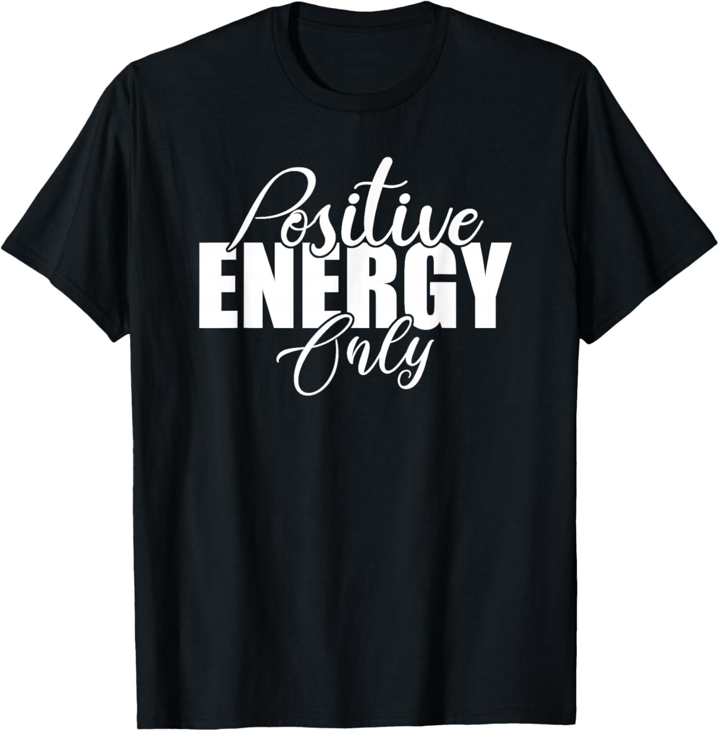 Positive Energy Only - Positivity Powerful Men Women T-Shirt S разноцветный