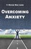 The Overcoming Anxiety : A Devotional Look At Philippians 4:5-7 Book