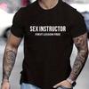 Sex Instructor Hilarious Adult Humour Cool Joke Gift Tshirt Men Funny Tshirt Male Clothing Short Sleeve Camisetas T Shirt