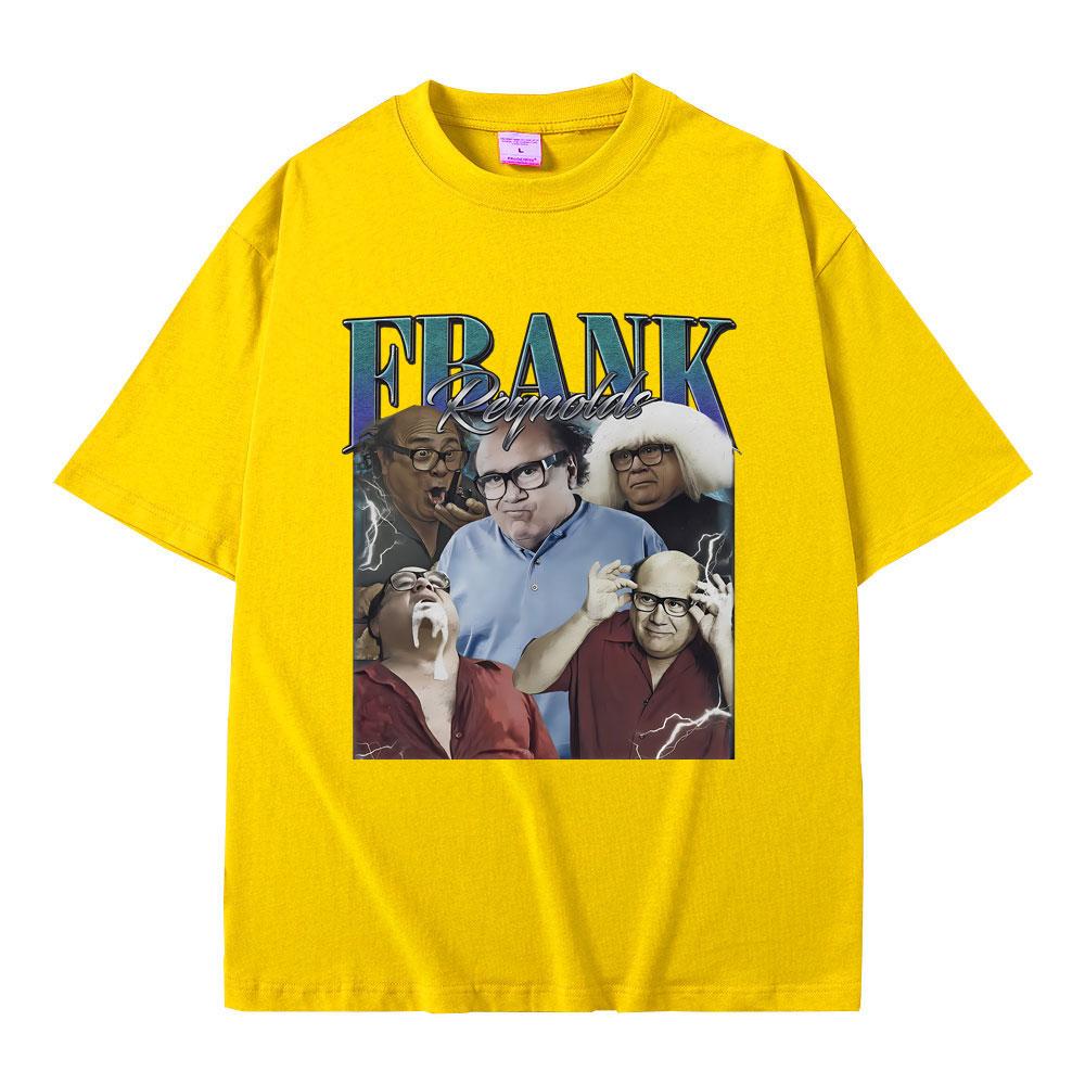 Frank Reynolds Print T-shirts Always Sunny In Philadelphia Tshirt Men Women Funny Joke Humor Meme T Shirts Male Cozy Cotton Tees