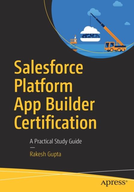 Libro Salesforce Platform App Builder Certification : A Practical Study Guide