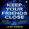 Keep Your Friends Close by Leah Konen Paperback Book 9781405947534