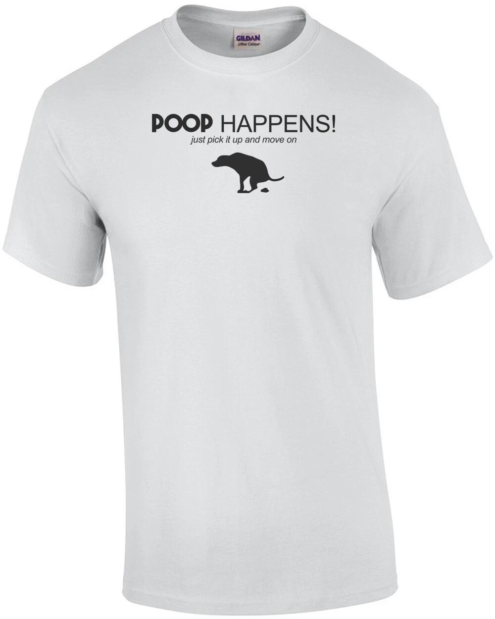 Poop happens! just pick it up and move on - dog t-shirt 2XL