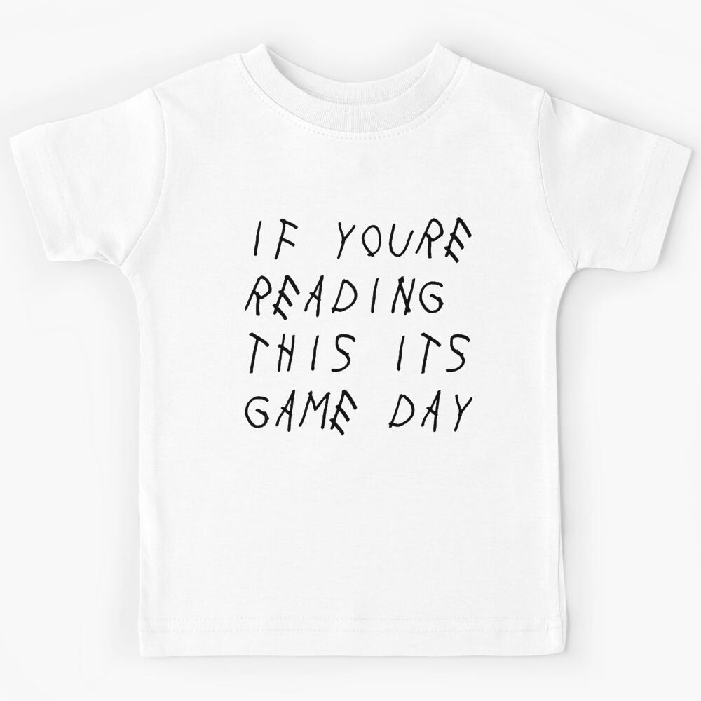 if your reading this its game day... Kids T-Shirt 130