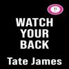 Watch Your Back by Tate James Paperback Book 9781464242496