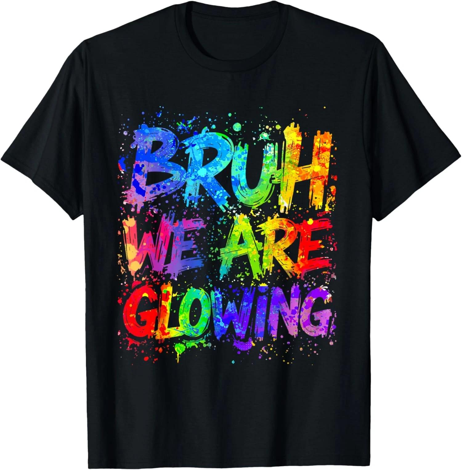 Retro Bruh We Are Glowing In My Glowing Era T shirt 3XL