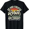 Mens So God Created Robin - Name Robin Birthday T-Shirt