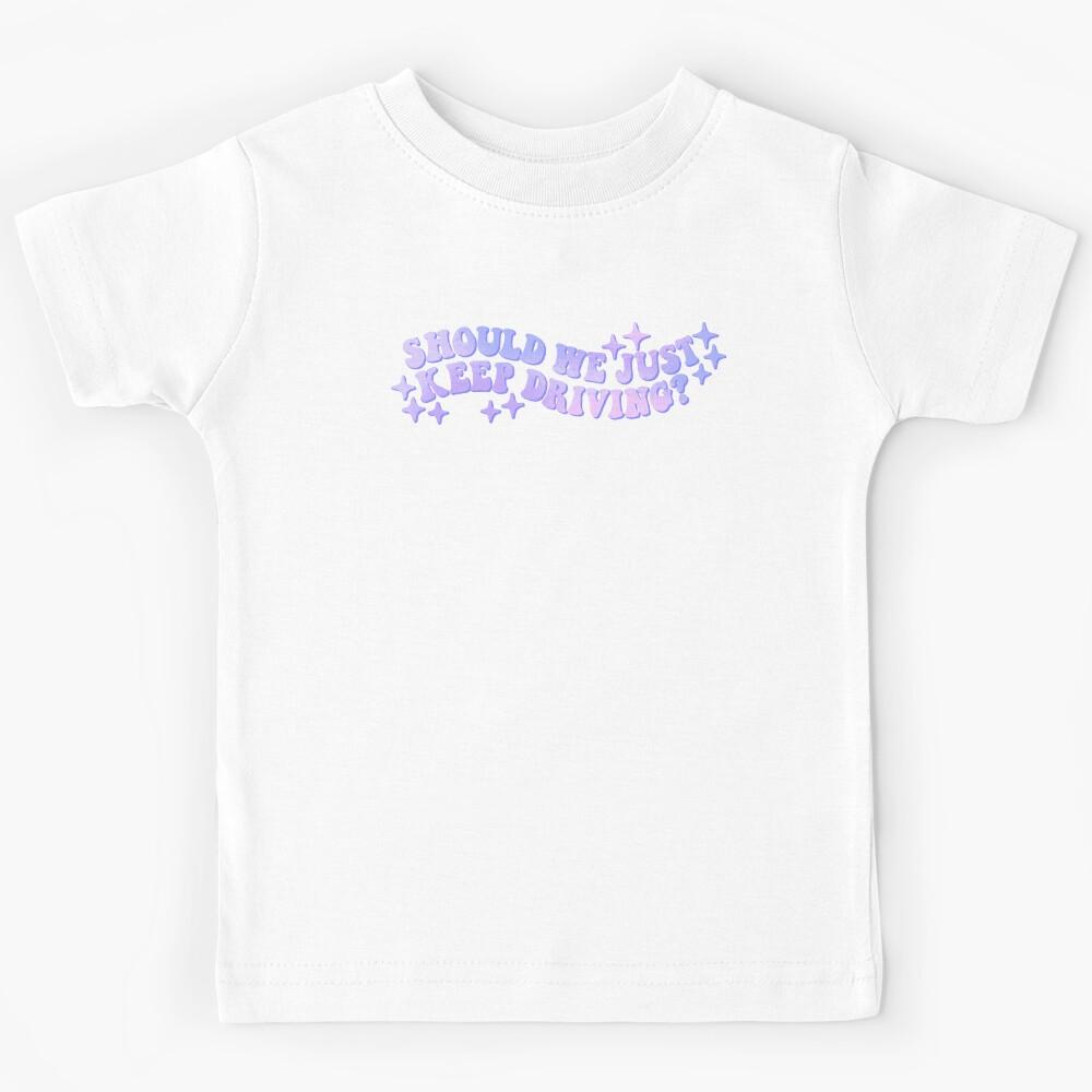 should we just keep driving? Kids T-Shirt 120