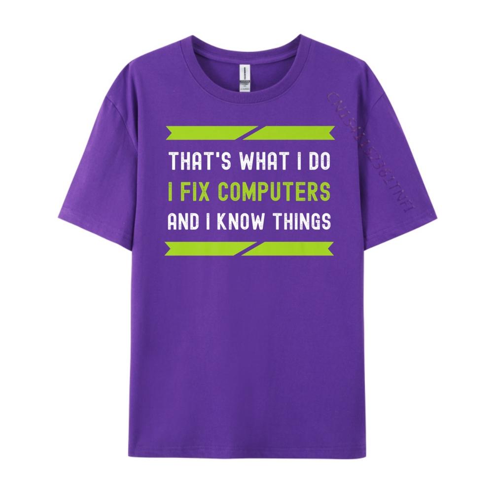 That What I Do I Fix Computers And I Know Things Plain Shirt Camisetas De Hombre T Shirt Oversized Tees