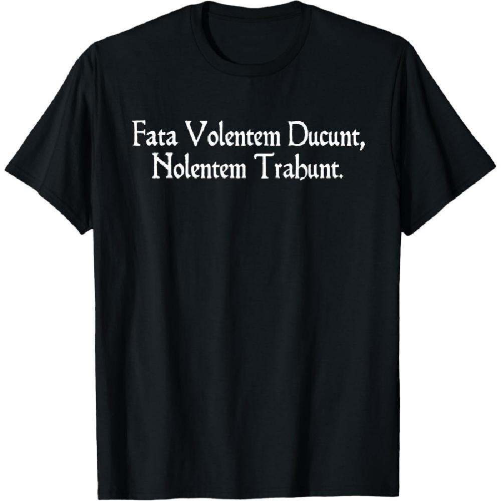 Fata Volentem Ducunt, Nolentem Trahunt Seneca Quote T-Shirt XXXXXL